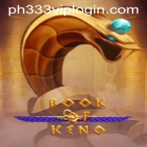 Exploring the Thrills of BookOfKeno on ph333.vip